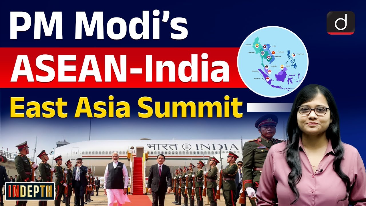 PM Modi's ASEAN and East Asia Summit Visit | India-ASEAN Relations | Act East Policy | Indepth