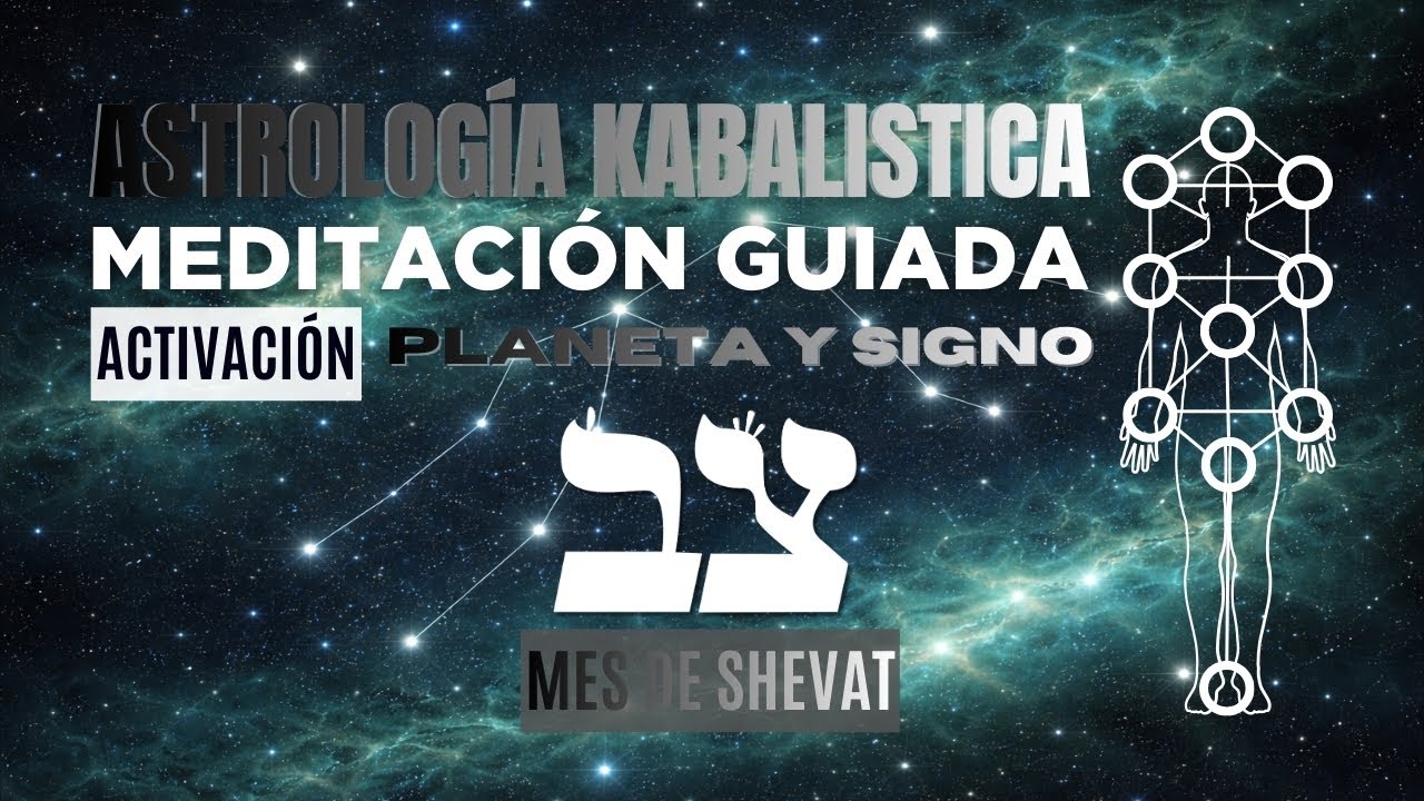 Astrología Kabalística - Meditación Guiada - Mes de Shevat
