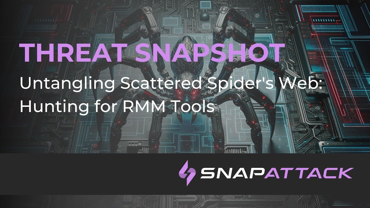 Untangling Scattered Spider's Web: Hunting for RMM Tools | Threat SnapShot