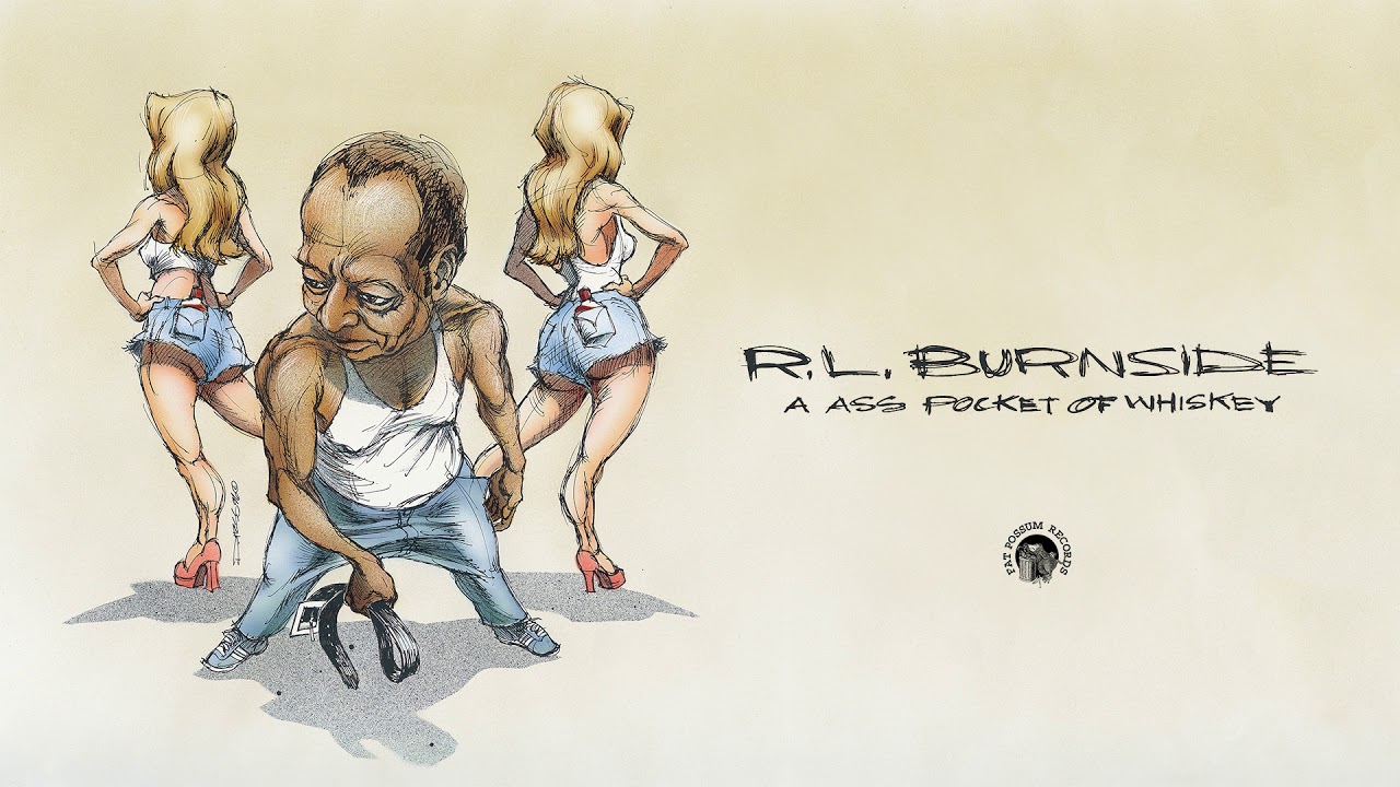 R.L. Burnside - A Ass Pocket of Whiskey (Full Album Stream)