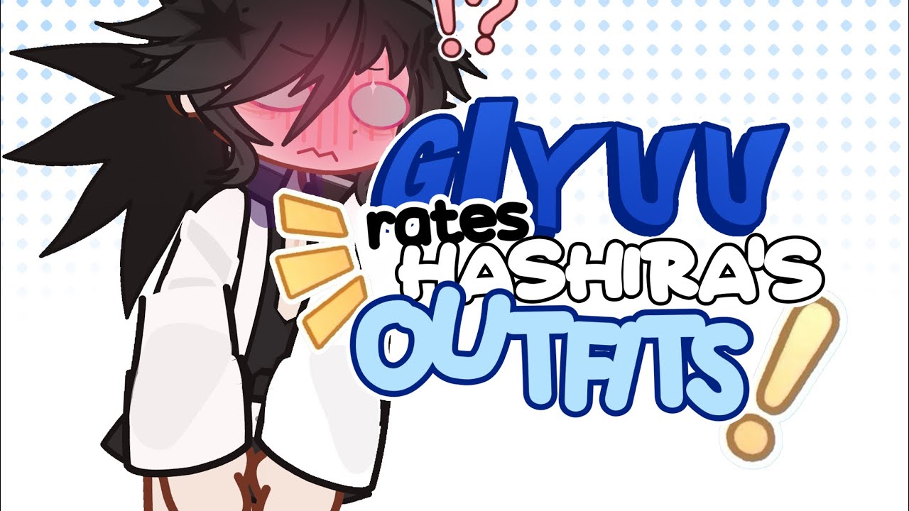 ✦ GIYUU rates the HASHIRA'S OUTFITS!?’ | demon slayer gacha' | no ships ✦