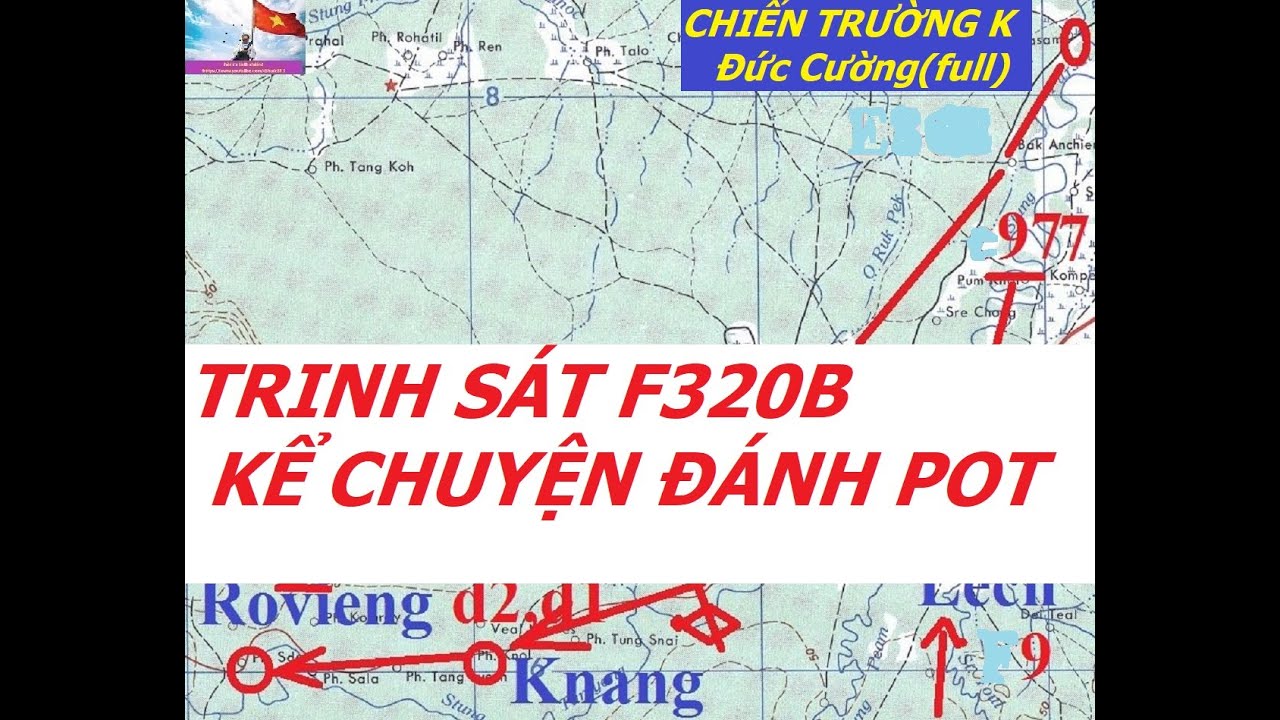 Đức Cường(full) TRINH SÁT F320B, KỂ CHUYỆN CHIẾN TRƯỜNG K/ hồiức
