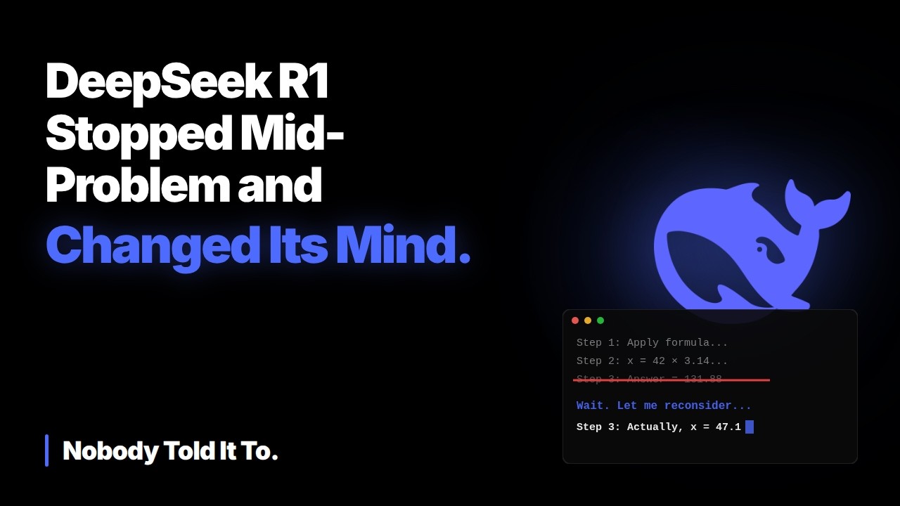 DeepSeek R1 Stopped Mid-Problem and Changed Its Mind. Nobody Told It To.
