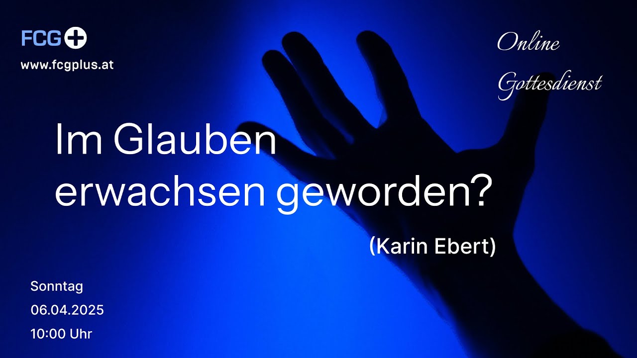 Onlinegottesdienst: Im Glauben erwachsen geworden? (Karin Ebert)