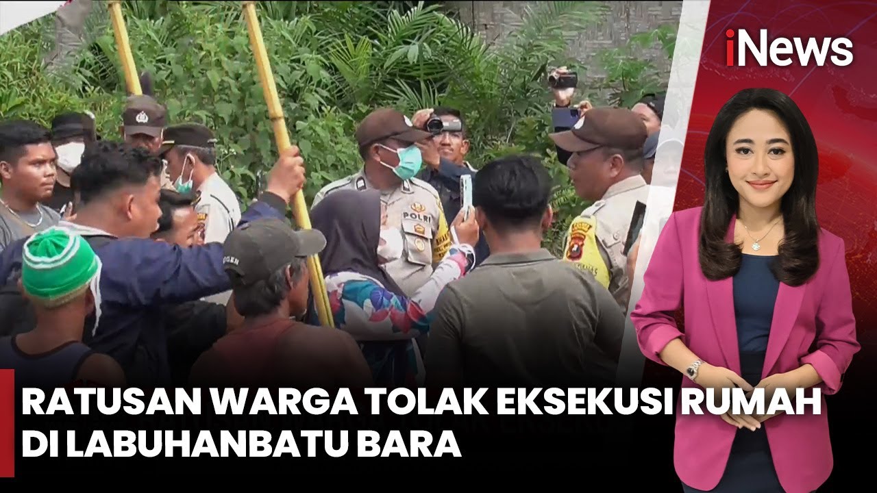 Eksekusi 96 Rumah di Labuhanbatu Bara Ditolak Ratusan Warga | iNews Room 30/1