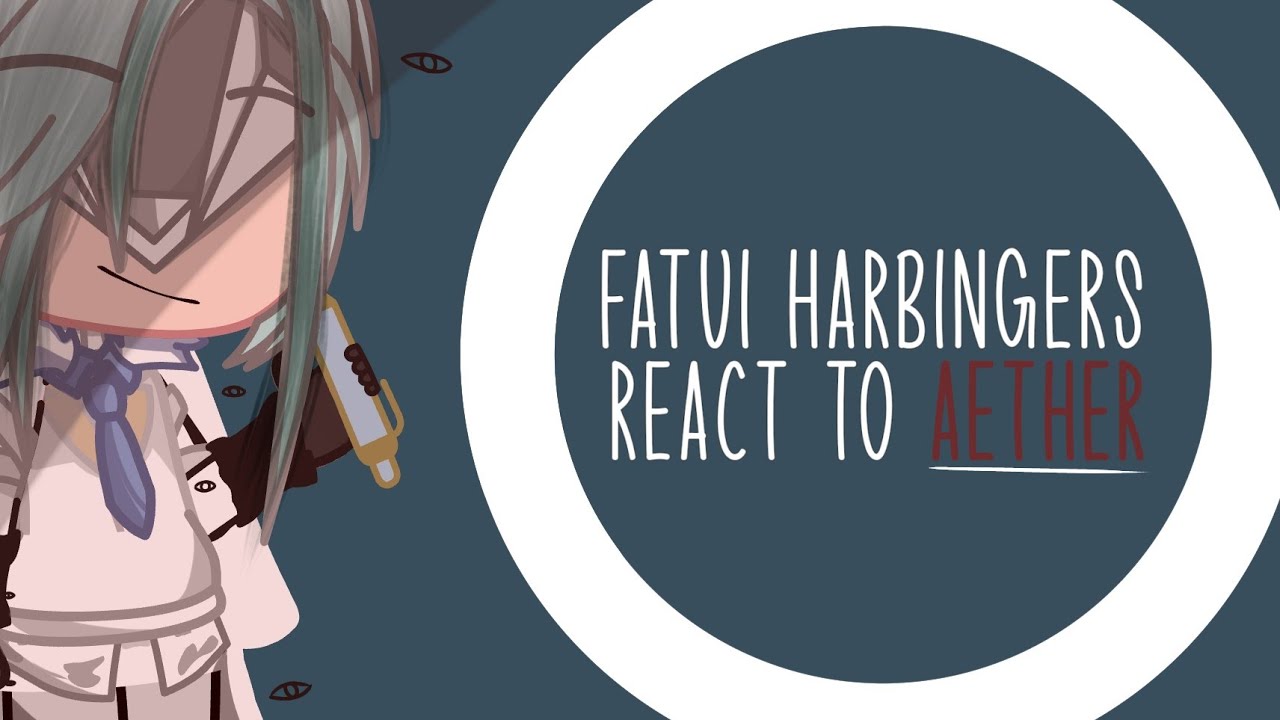 Fatui harbingers react to aether//genshin impact x gacha club//