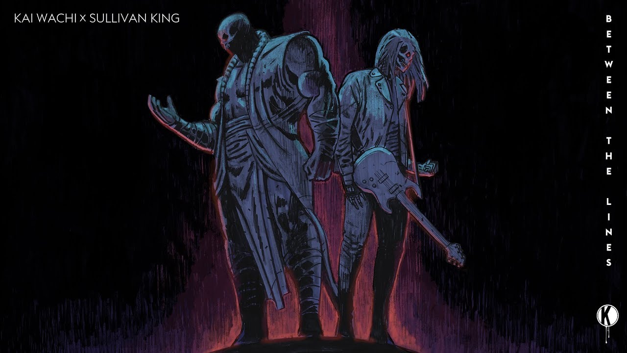 Kai Wachi x Sullivan King - Between the Lines