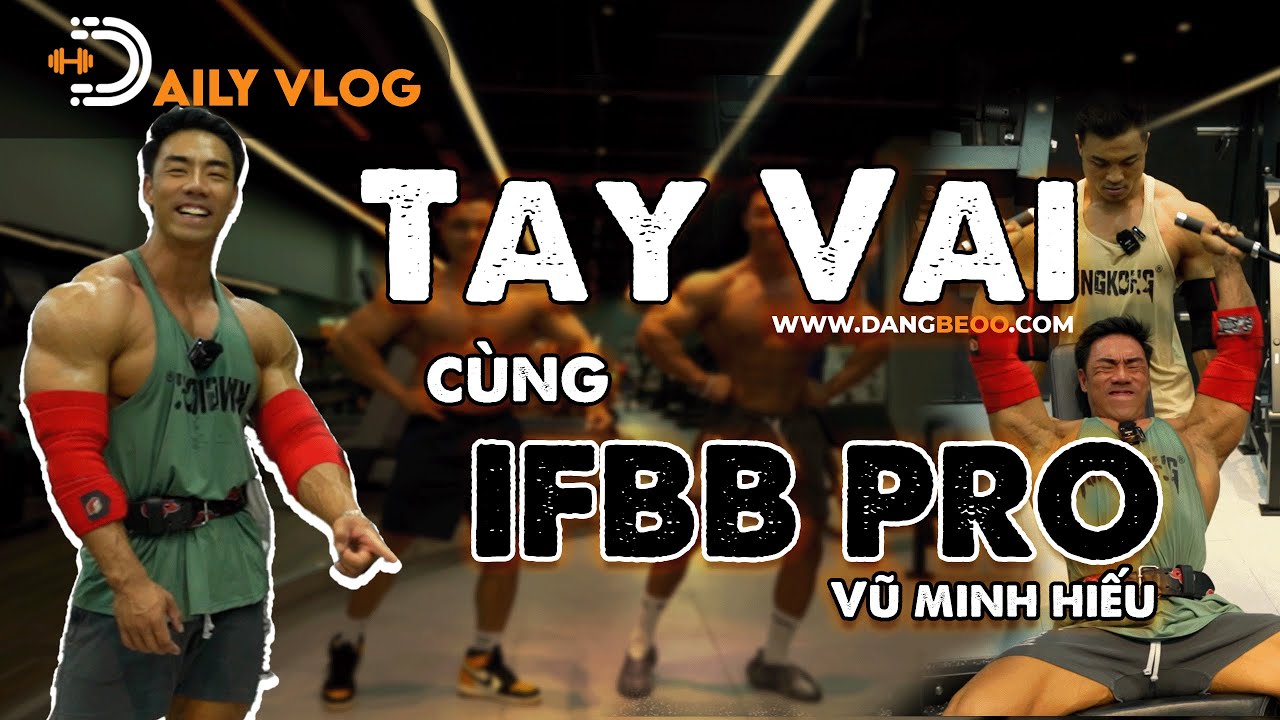 ⭐️DAILY VLOG: Vai - Tay Cùng IFBB VŨ MINH HIẾU