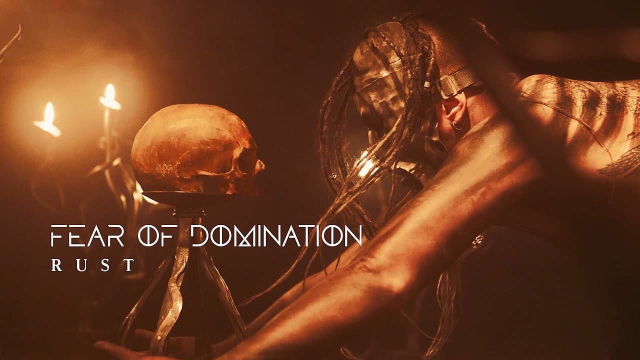 Fear Of Domination - Rust (Official music video)