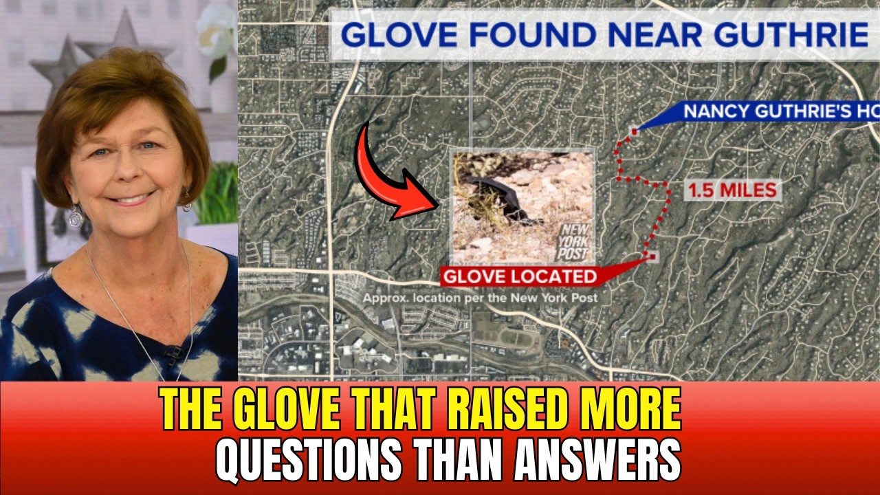NANCY GUTHRIE CASE  THE GLOVE THAT RAISED MORE QUESTIONS THAN ANSWERS