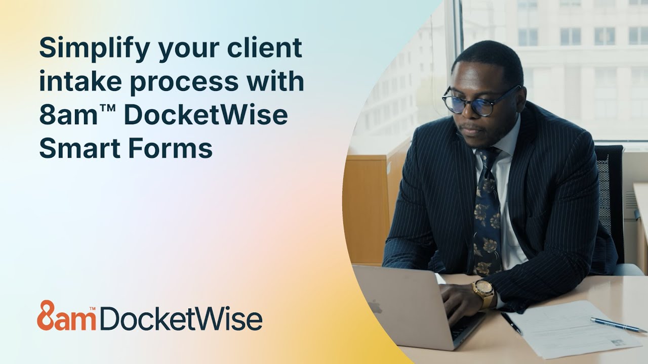 Simplify your client intake process with 8am&trade; DocketWise Smart Forms