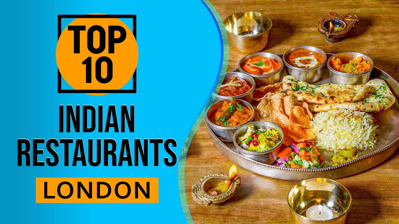 Top 10 Best Indian Restaurants in London, England