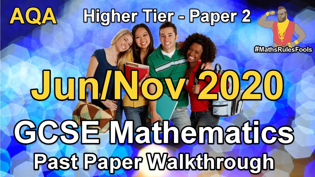 GCSE Maths AQA 2020 Paper 2 Higher Tier Walkthrough  [June 2020 / November 2020]