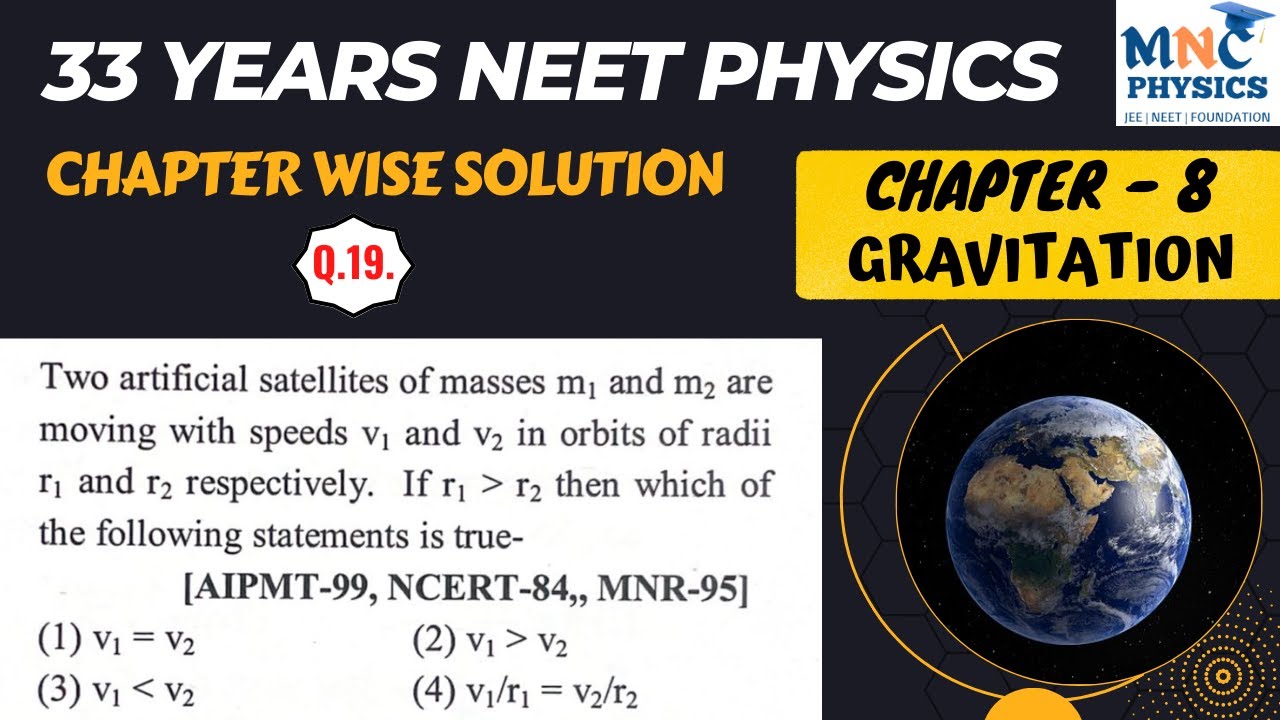 two artificial satellites of masses m1 and m2 are moving with speeds v1 and v2 || NEET Physics PYQs