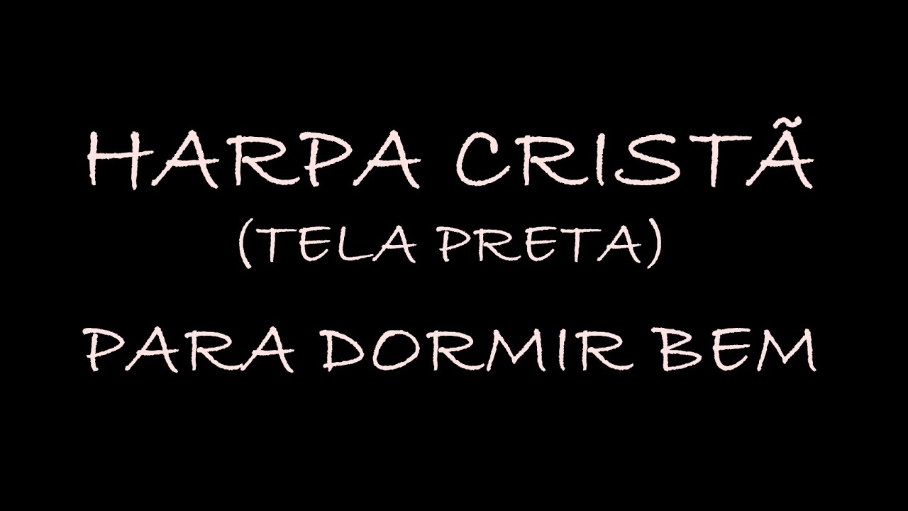 HARPA CRISTÃ (TELA PRETA) PRA DORMIR SENTINDO A PAZ DE DEUS