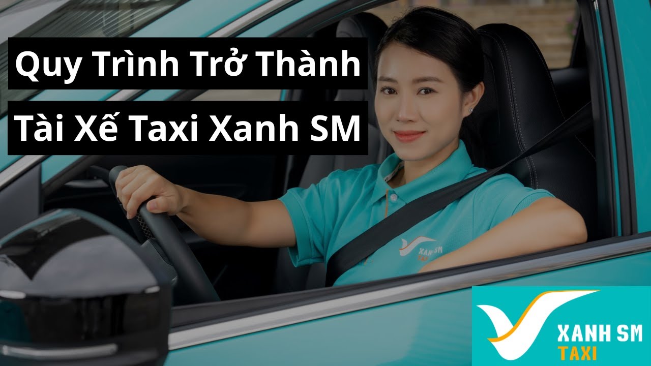 Cách Trở Thành Tài Xế Xanh SM Taxi Từ A–Z | Kinh Nghiệm Đăng Ký & Phỏng Vấn Thành Công
