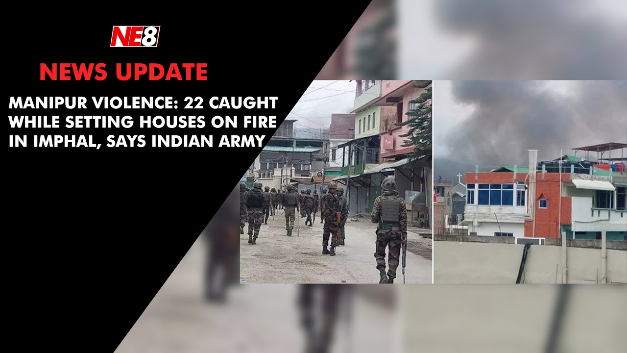 Manipur violence: 22 caught while setting houses on fire in Imphal, says Indian Army