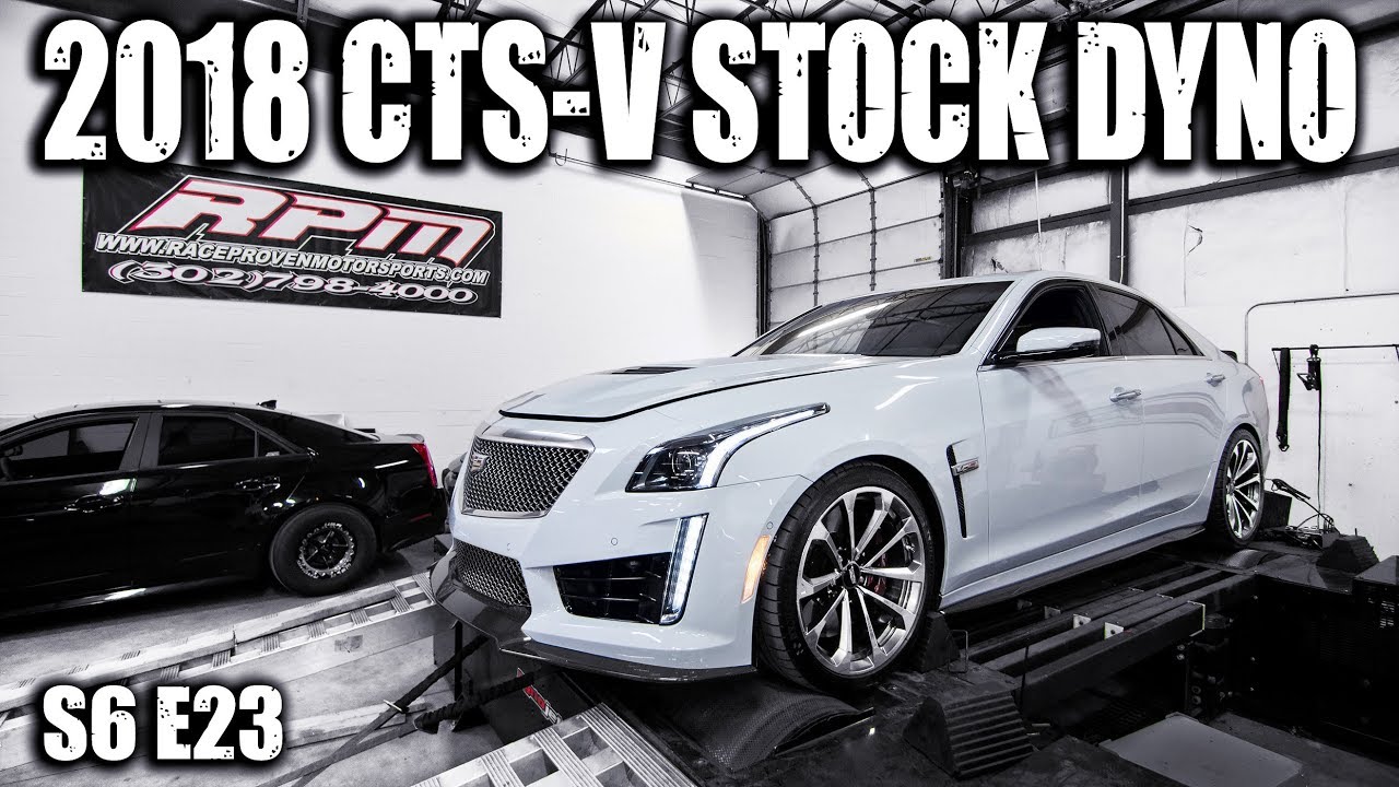 2018 CTS-V Stock Dyno Numbers | RPM S6 E23