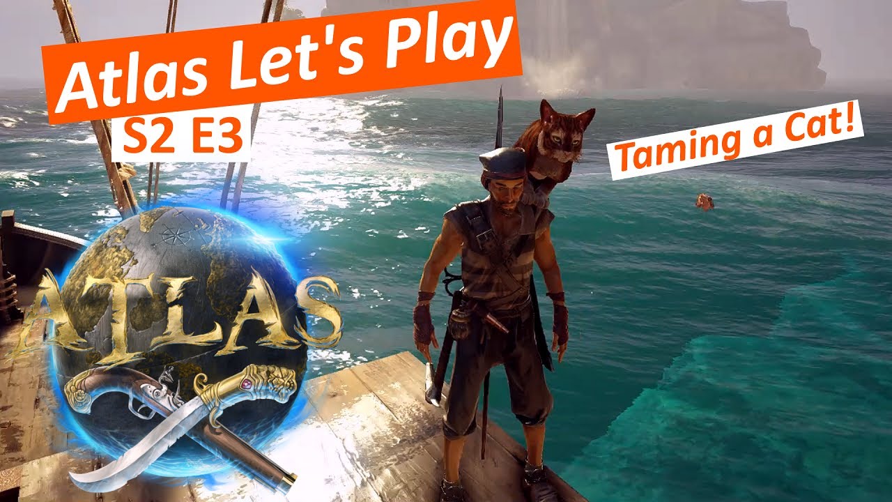 Atlas GamePlay S2E3: Taming Cats and setting sail