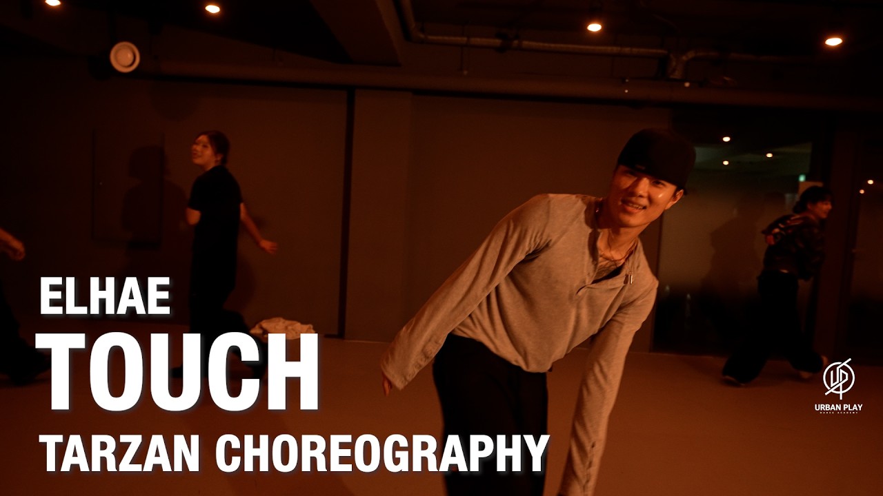 TOUCH - ELHAE / TARZAN Choreography / Urban Play Dance Academy