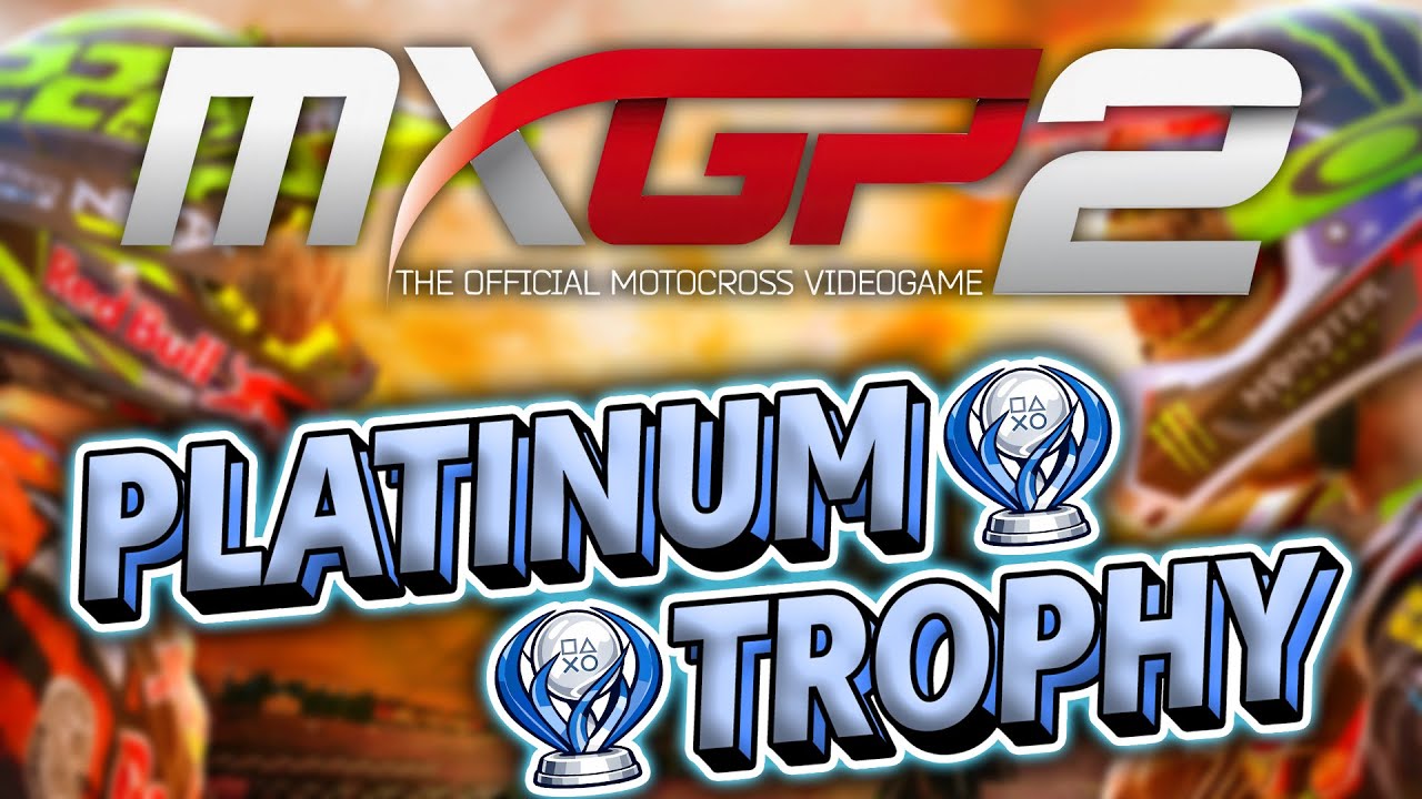 MXGP2 Platinum Trophy (Nothing is impossible)