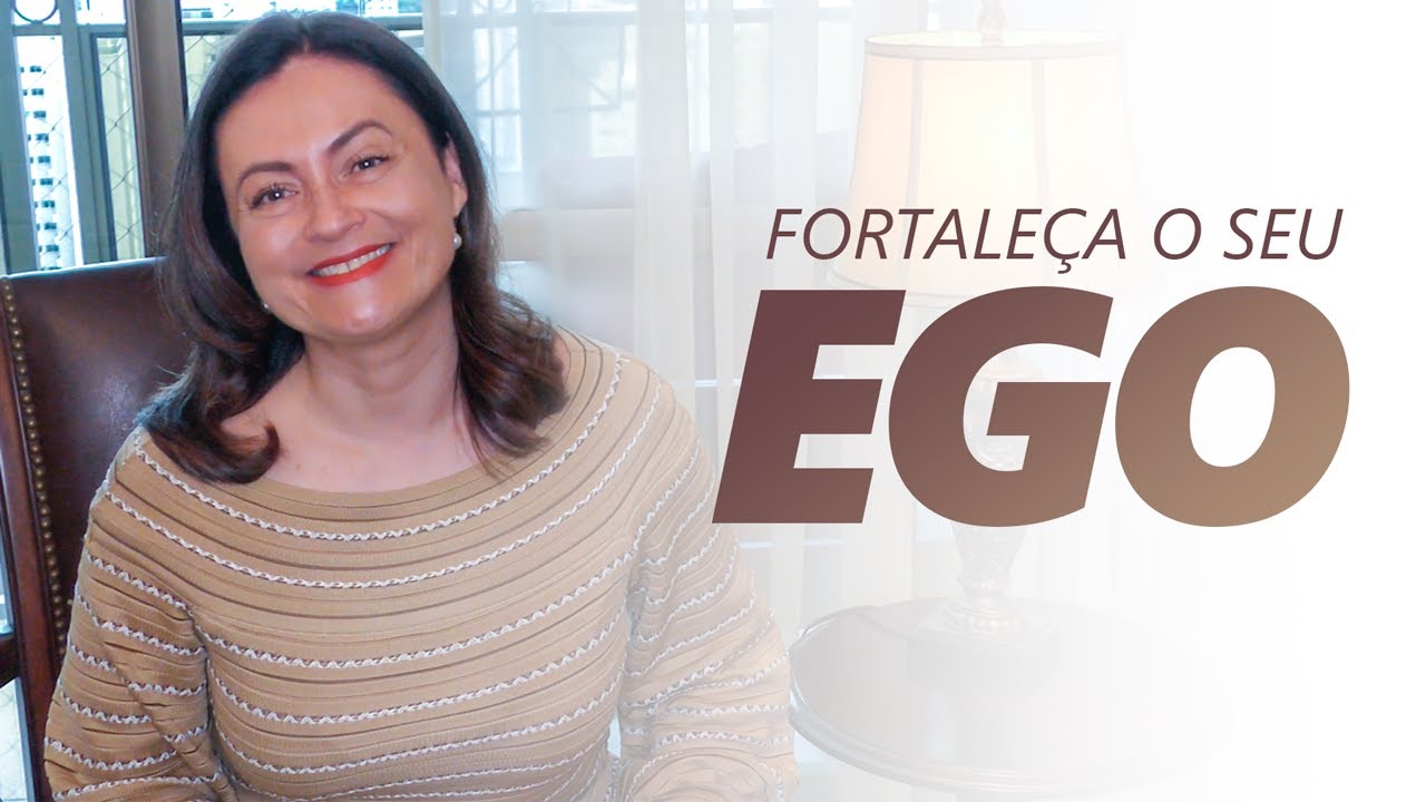 Fortaleça o seu EGO: Como Ter um Ego Saudável e Forte. Video 2_Ego