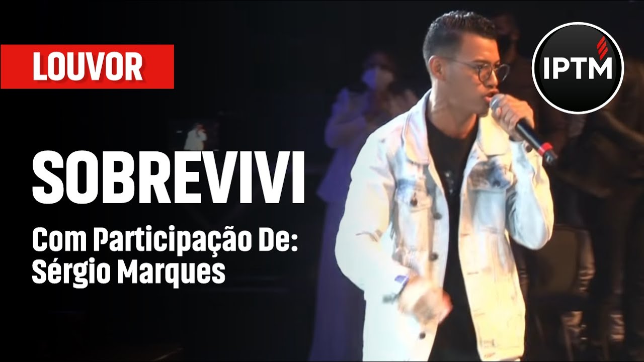 Sergio Marques - SOBREVIVI | LOUVOR IPTM