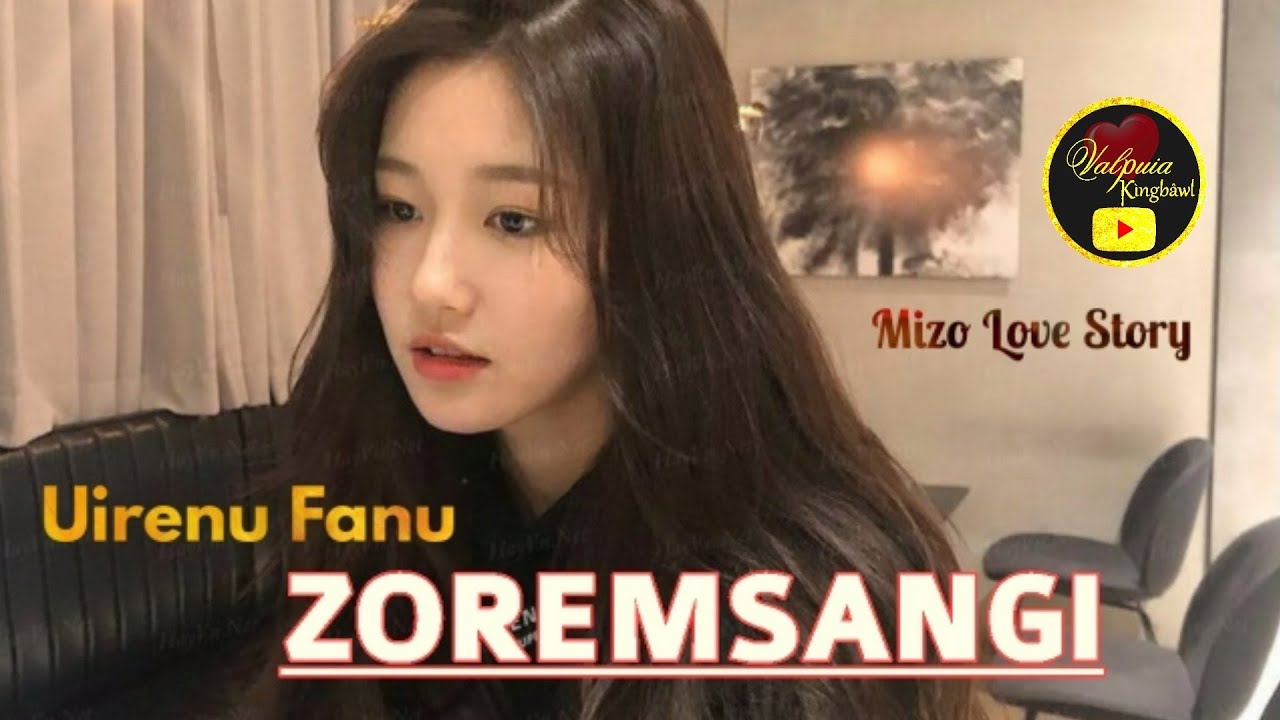 UIRENU FANU — ZOREMSANGI || Ziaktu : Kimkimi Tlau