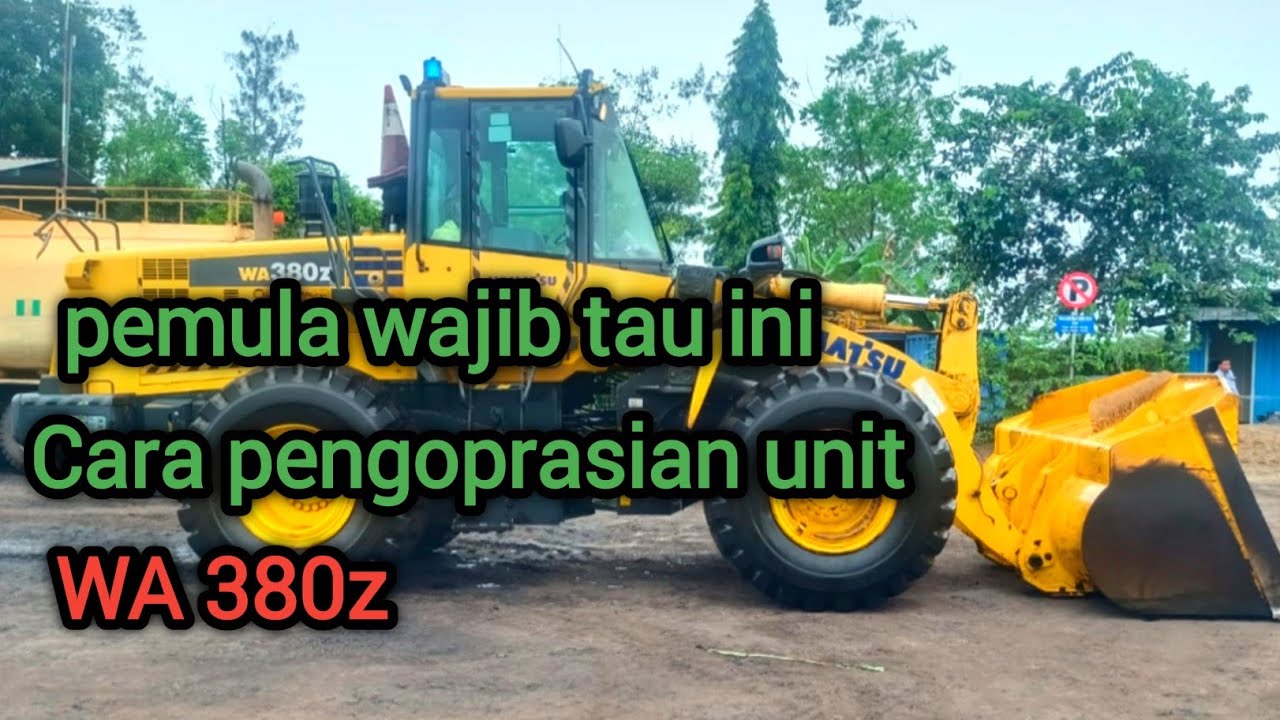 cara pengoprasian unit well loader WA 380z untuk pemula