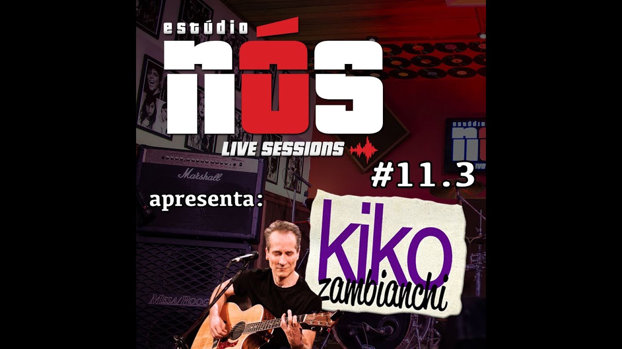 Kiko Zambianchi - Rolam as pedras - #11.3 Estúdio Nós Live Sessions