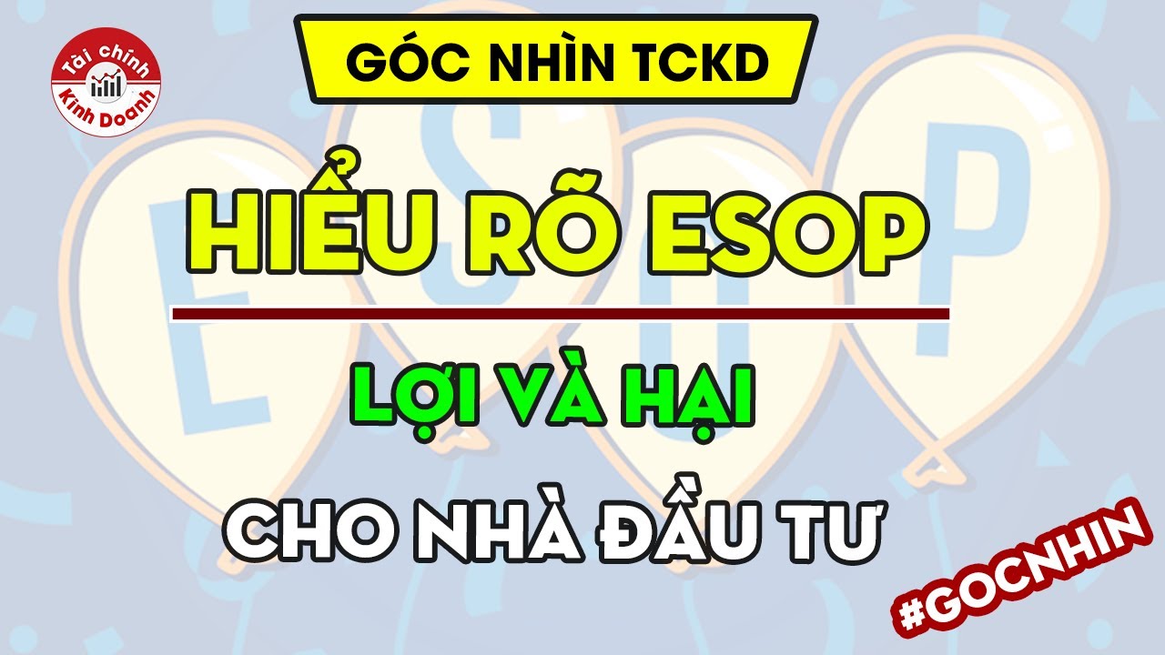 Hiểu rõ ESOP: Lợi và hại cho nhà đầu tư - Góc nhìn TCKD