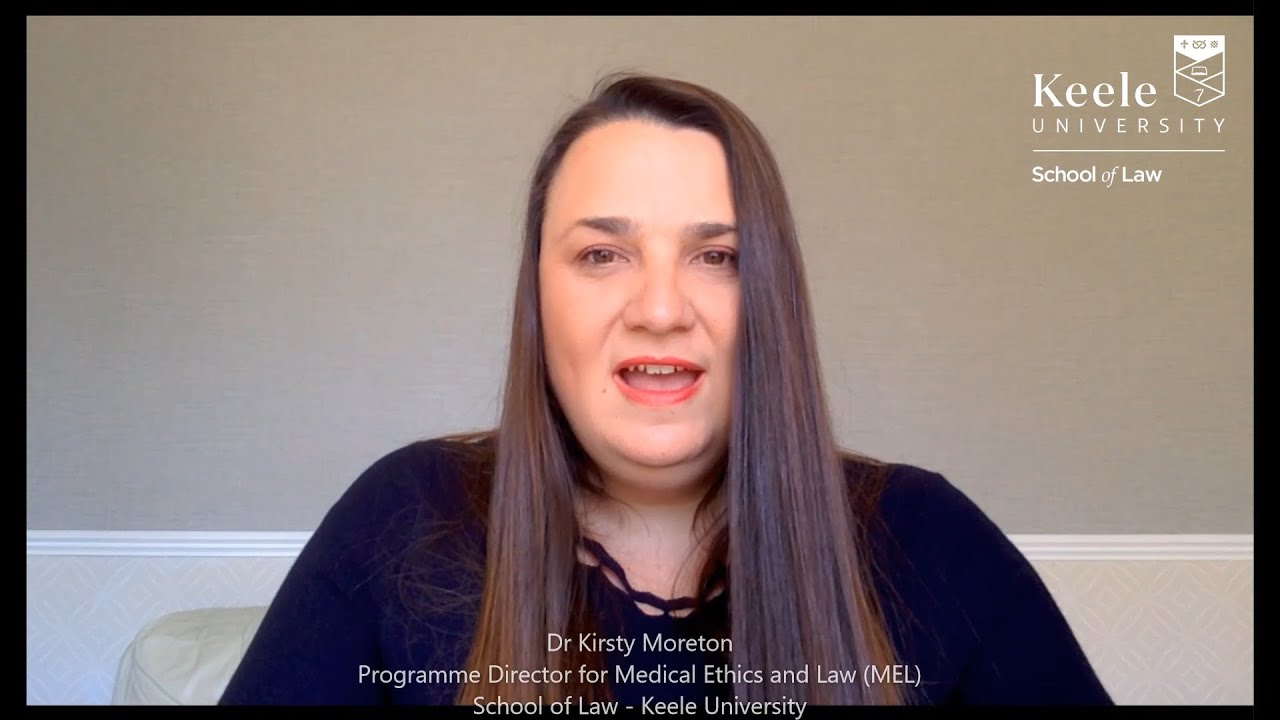 Keele University - School of Law - Postgraduate - Medical Ethics and Law (MEL) - Kirsty Moreton