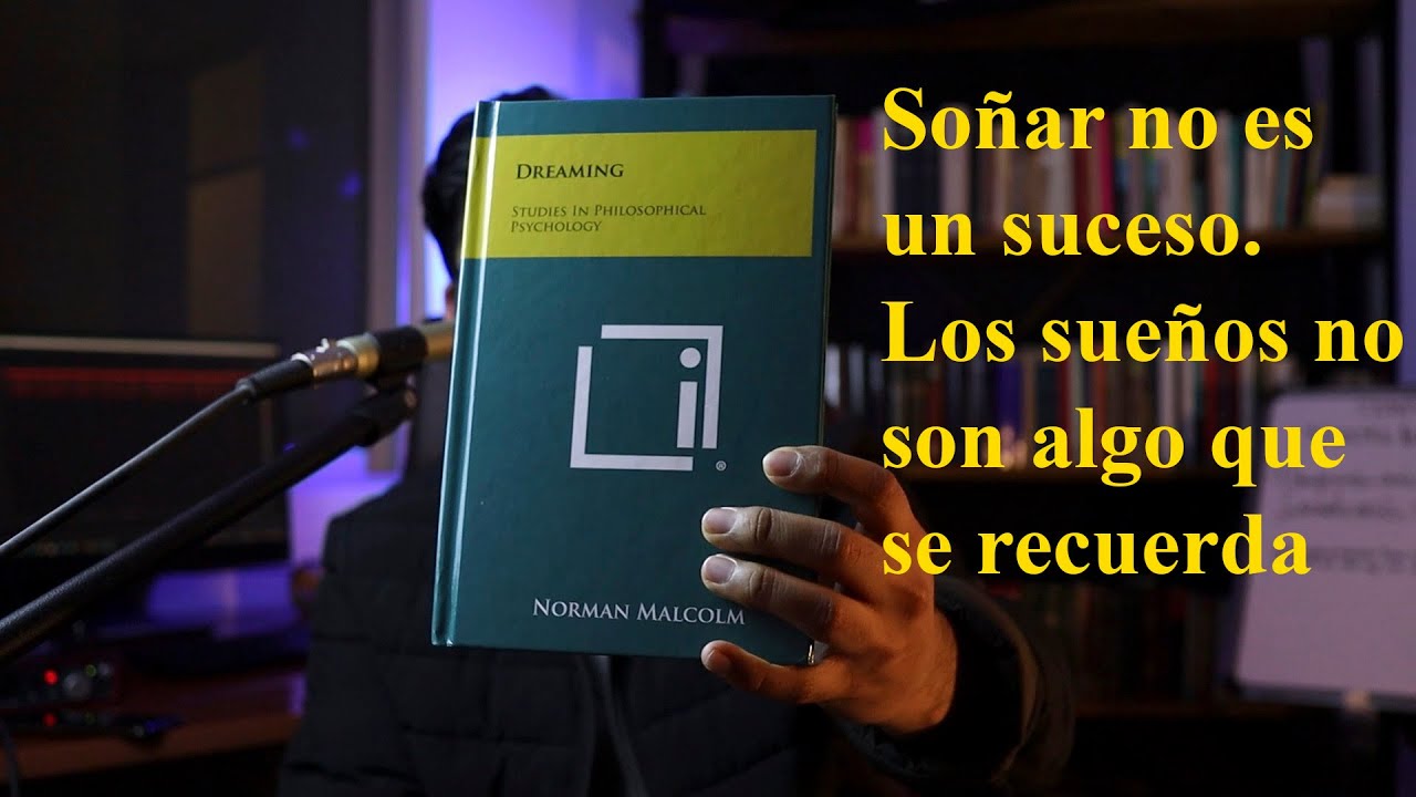 Los sueños no son actividades mentales ni experiencias conscientes (Norman Malcolm)