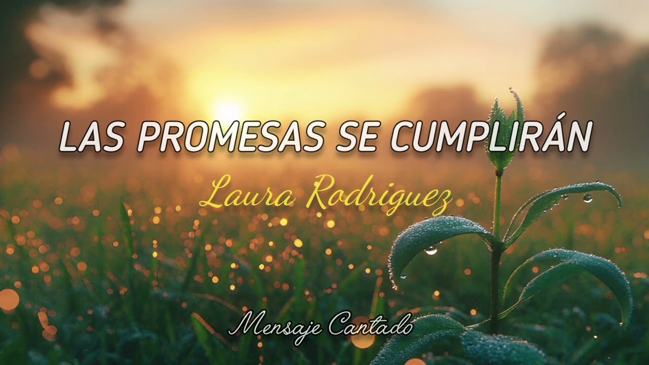 Laura Rodriguez - Las promesas se cumplir&aacute;n (M&uacute;sica Cristiana)