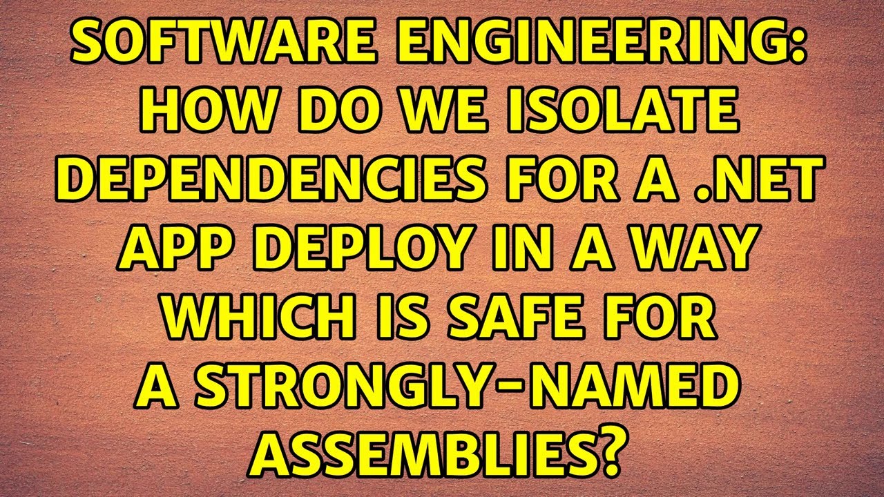 How do we isolate dependencies for a .Net app deploy in a way which is safe for a strongly-named...