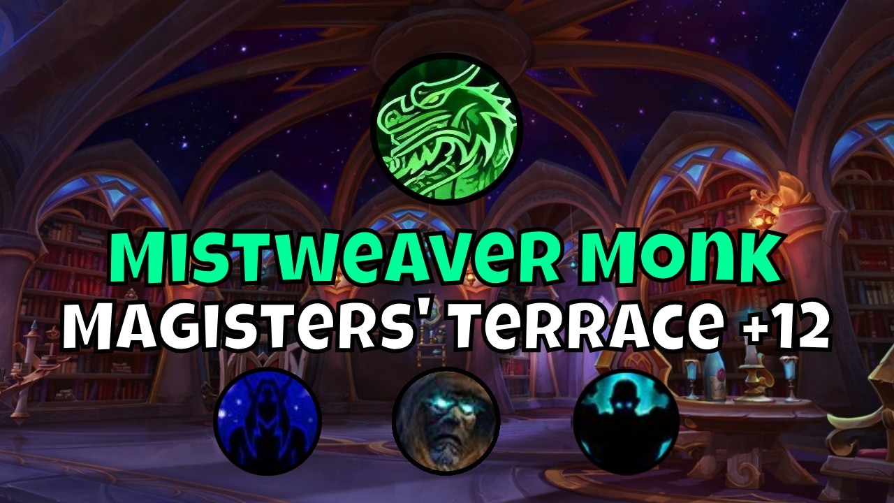 +12 Magisters' Terrace Mistweaver Monk Season 1 Midnight Mythic+