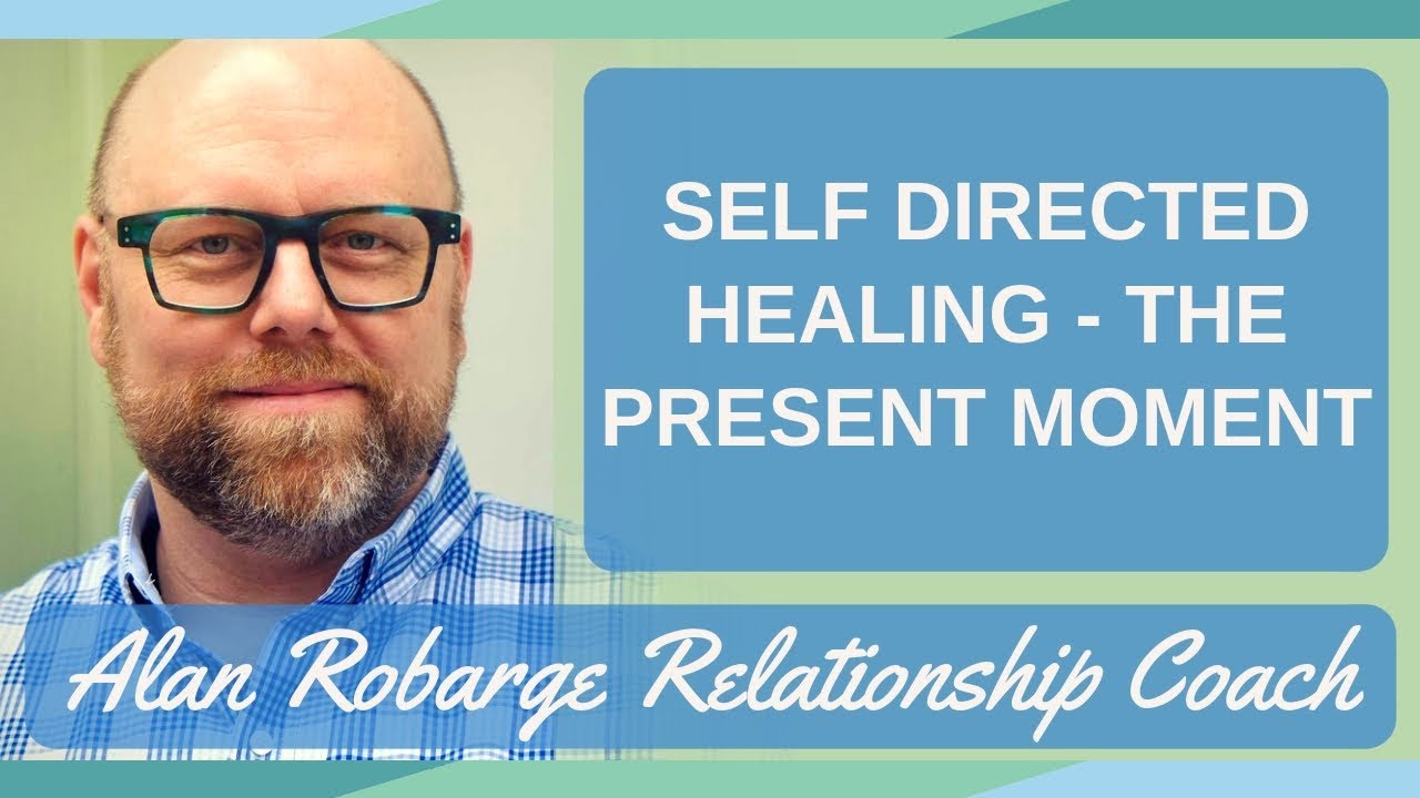 Self Directed Healing - The Present Moment