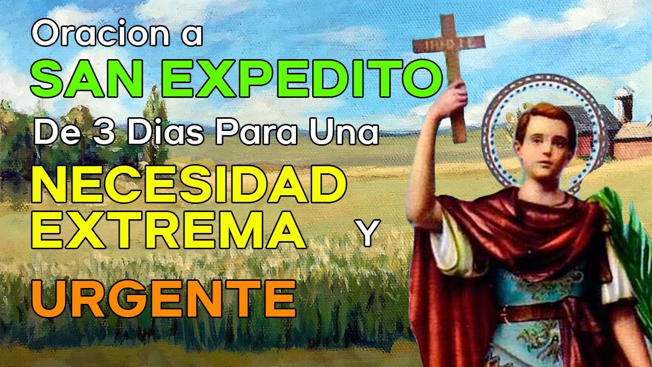 SAN EXPEDITO DE 3 D&Iacute;AS PARA UNA NECESIDAD EXTREMA Y URGENTE