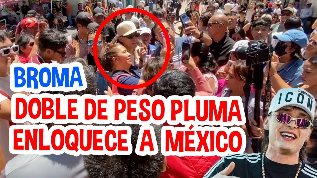 DOBLE DE PESO PLUMA ENLOQUECE A MEXICO / BROMA /LOS DESTRAMPADOS