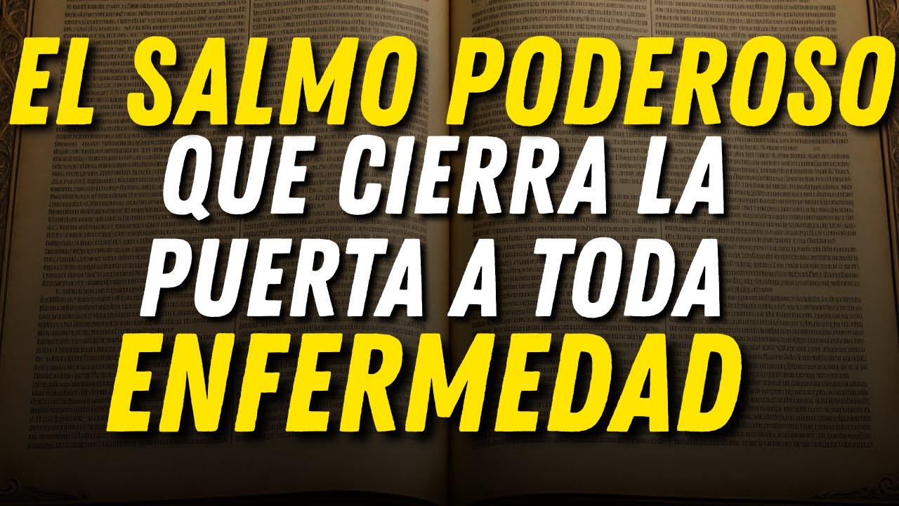 El Salmo Poderoso Que Cierra la Puerta a Toda Enfermedad