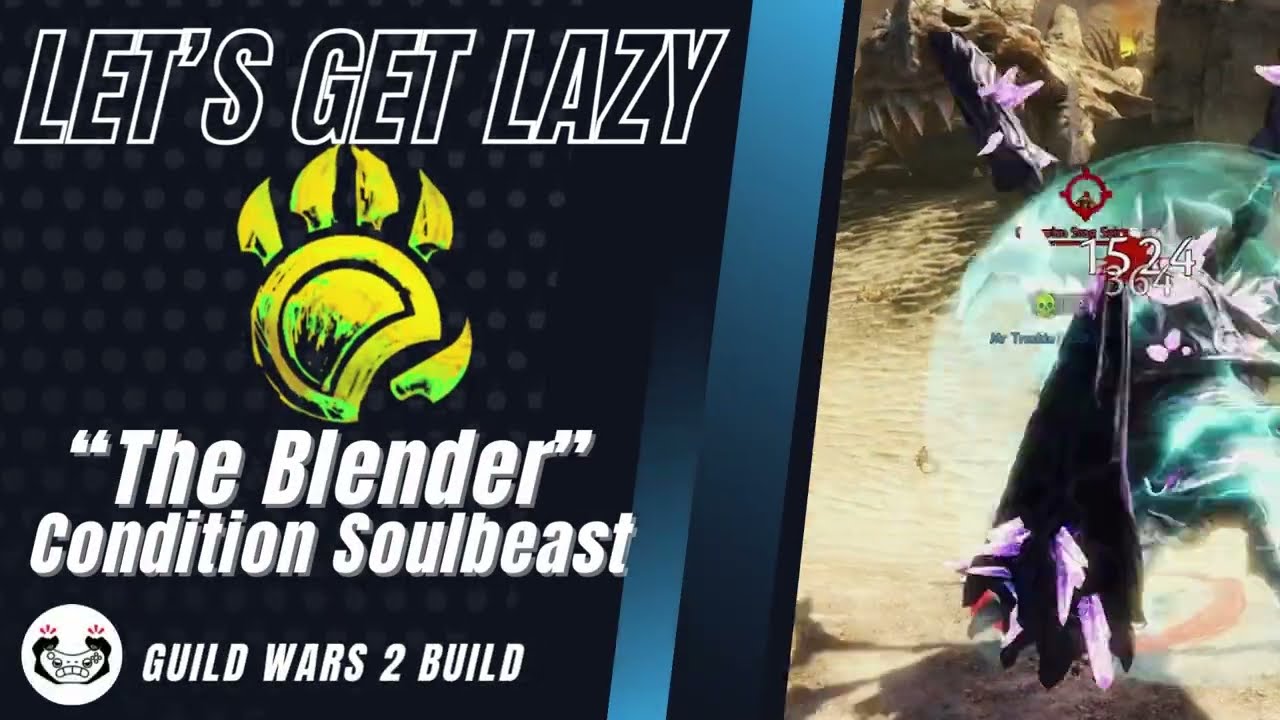 Lets Get Lazy - Condition Soulbeast - Guild Wars 2 Open World Build