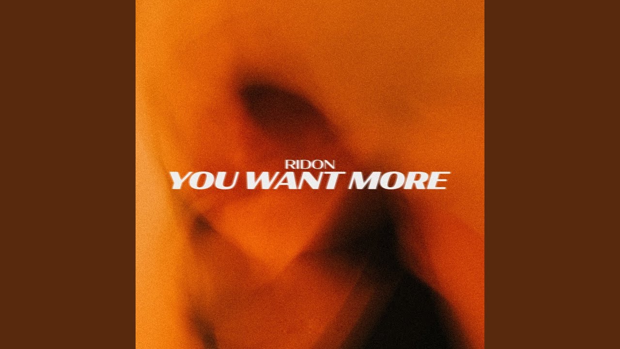 You Want More