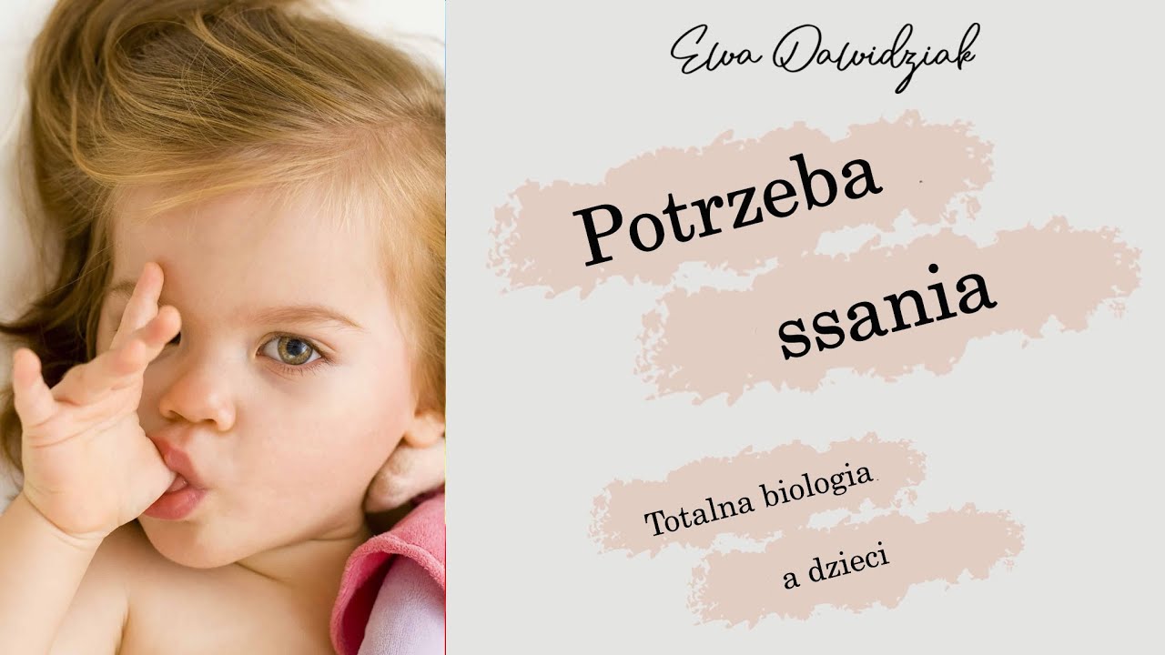 Ewa Dolatowska | Totalna biologia a dzieci - Dziecko ssie kciuk: jak to zmienić?
