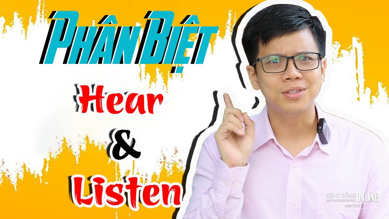 Phân biệt HEAR & LISTEN