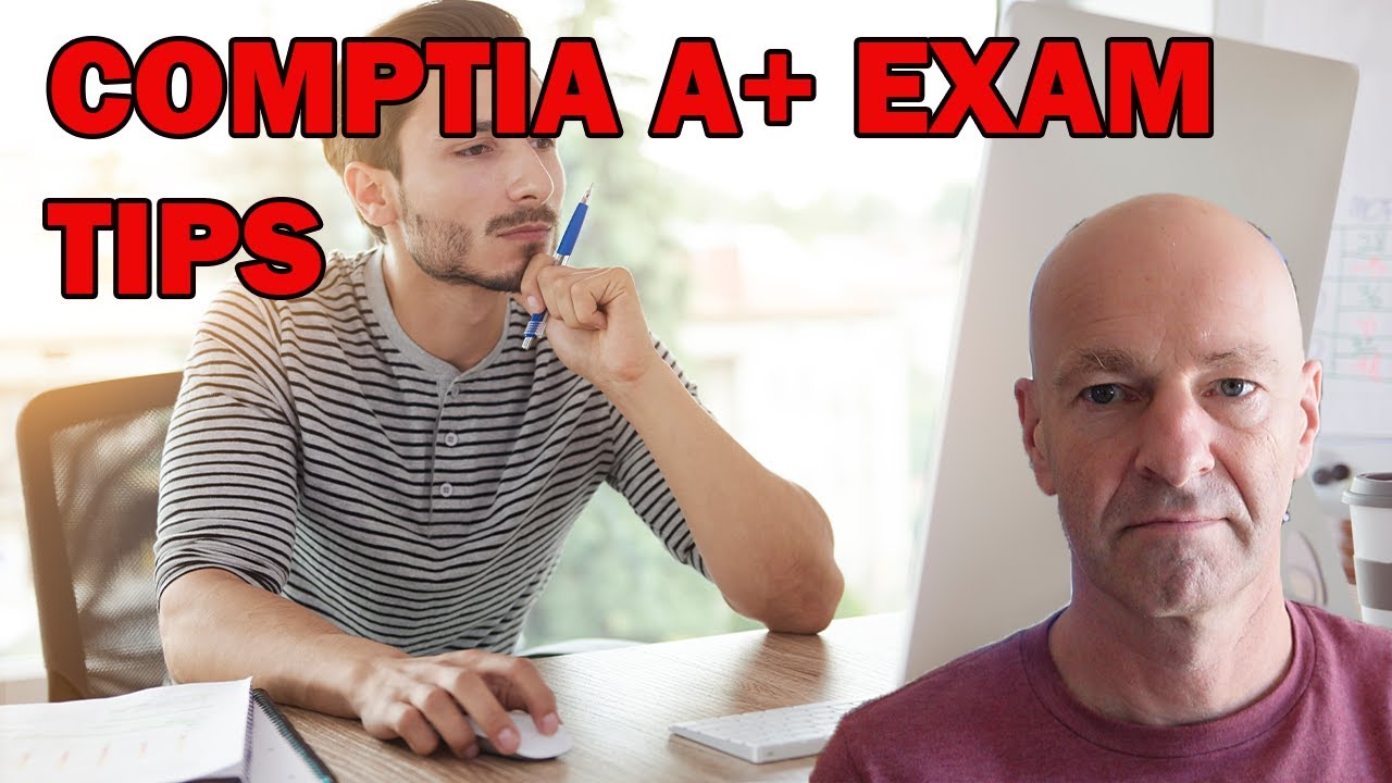 COMPTIA A+ STUDY & EXAM TIPS