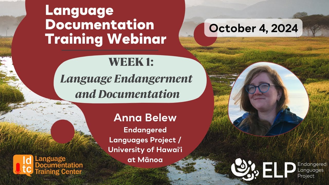 Week 1: Language Endangerment and Documentation (2024 Language Documentation Webinars)
