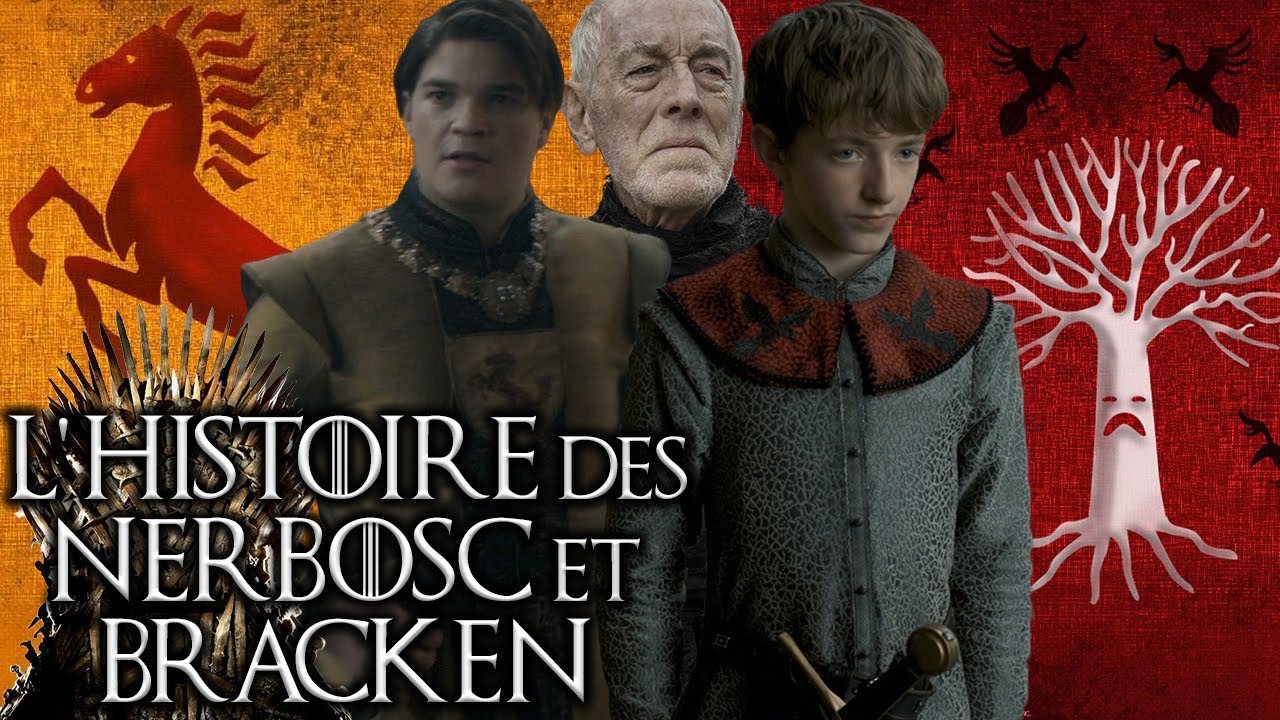 L'histoire des NERBOSC et BRACKEN : rivalité & conflits - Hors Série GOT HOUSE OF THE DRAGON