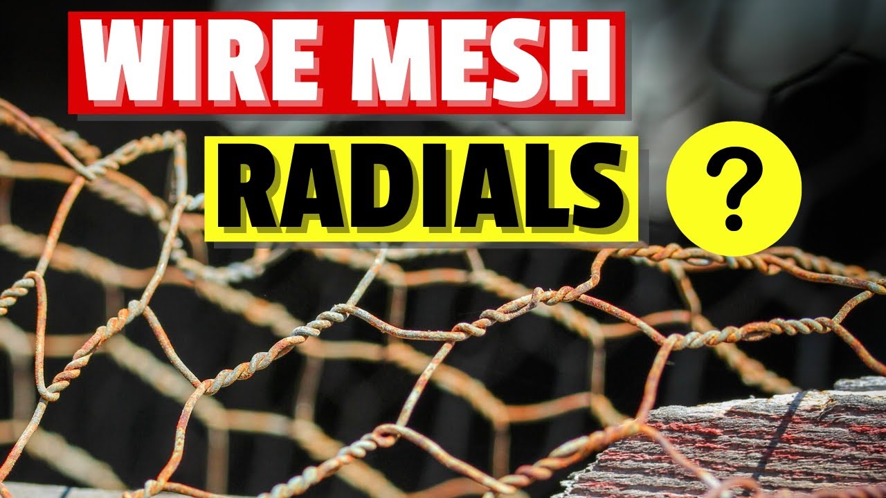DIY Radials: Can Chicken Wire Be Used for Grounding in Antenna Systems?
