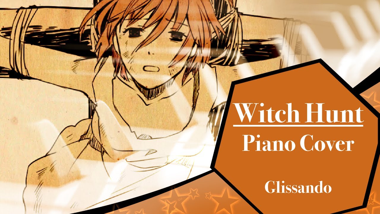 「Piano Cover」Vocaloid: Witch Hunt