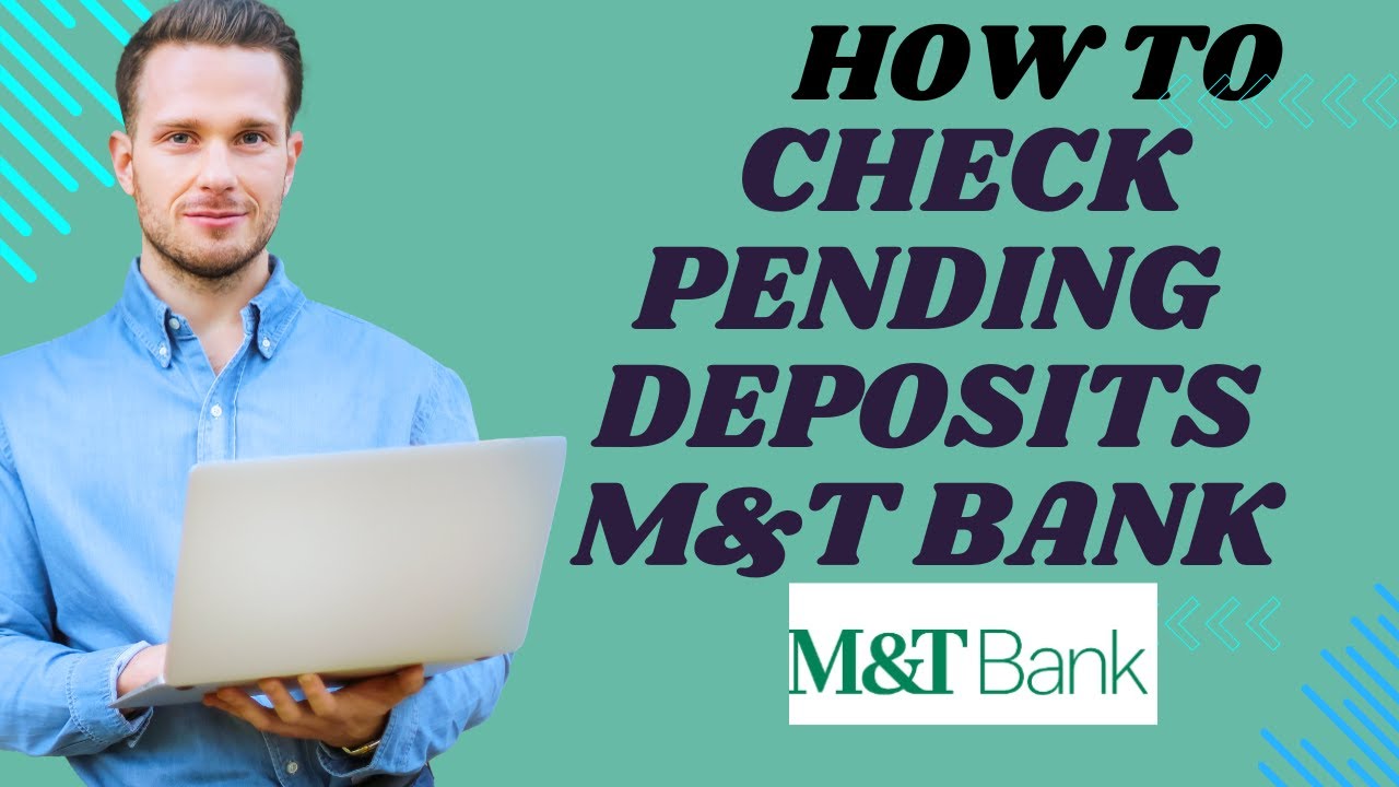How to check pending deposits M&T bank I S M TECH